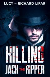 Killing Jack the Ripper : Suspenseful and Gripping Narrative of a Victorian Era Serial Killer Inspired by True Events