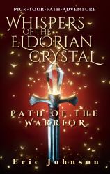 Whispers of the Eldorian Crystal : Path of the Warrior