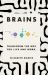Brains : Transform the Way You Live and Work