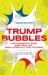 Trump Bubbles : The Dramatic Rise and Fall of High-Conflict Politicians