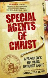 Special Agents of Christ : A Prayer Book for Young Orthodox Saints
