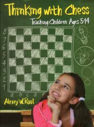 Thinking with Chess : Teaching Children Ages 5-14