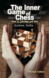 The Inner Game of Chess : How to Calculate and Win