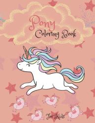 Pony Coloring Book : For Kids