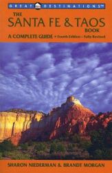 The Santa Fe and Taos Book : A Complete Guide