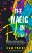 The Magic in Flow : Ideas on Navigating Change, Initiating Courage, and Reframing Love to Reinvent Life with More Ah
