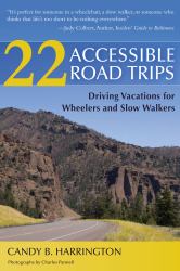 22 Accessible Road Trips : Driving Vacations for Wheelers and Slow Walkers