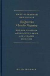 Mary Elizabeth Braddon's Belgravia : A London Magazine and the World of Anglo-Jewry, Jews and Judaism, 1866-1899