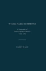 When Fate Summons : A Biography of General Richard Butler, 1743-1791
