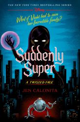 Suddenly Super : A Twisted Tale