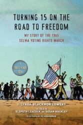 Turning 15 on the Road to Freedom : My Story of the 1965 Selma Voting Rights March