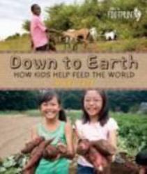 Down to Earth : How Kids Help Feed the World