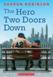 The Hero Two Doors Down : Based on the True Story of Friendship Between a Boy and a Baseball Legend