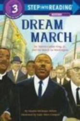 Dream March : Dr. Martin Luther King, Jr. , and the March on Washington
