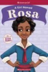 A Girl Named Rosa : The True Story of Rosa Parks