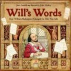 Will's Words : How William Shakespeare Changed the Way You Talk