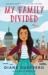 My Family Divided : One Girl's Journey of Loss, Hope, and Home