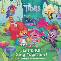Let's All Sing Together! : A Celebration of Our Differences (DreamWorks Trolls)