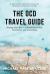 The OCD Travel Guide : Finding Your Way in a World Full of Risk, Discomfort, and Uncertainty