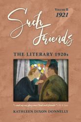Such Friends : The Literary 1920s, Vol. II-1921