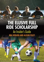 The Elusive Full Ride Scholarship : An Insider's Guide