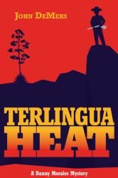 Terlingua Heat : A Danny Morales Mystery