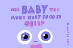 The Baby Who Didn't Want to Go to Sleep
