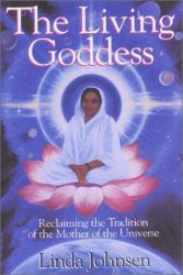 The Living Goddess : Reclaiming the Tradition of the Mother of the Universe