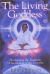 The Living Goddess : Reclaiming the Tradition of the Mother of the Universe