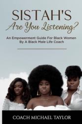 Sistah's Are You Listening? : A Message of Infinite Possibilities for Black Women