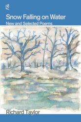 Snow Falling on Water : Selected and New Poems