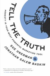 Tell the Truth : Honesty Is Your Most Powerful Marketing Tool