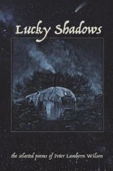 Lucky Shadows : The Selected Poems of Peter Lamborn Wilson