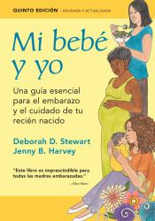 Mi Bebé y Yo : Una Guía Esencial para el Embarazo y el Cuidado de Tu Recién Nacido