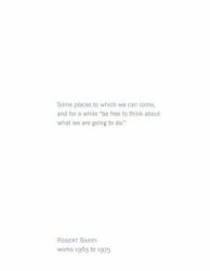 Robert Barry: Some Places to Which We Can Come 1963-1975