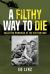 A Filthy Way to Die : Collected Memories of the Vietnam War