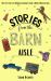 Stories from the Barn Aisle : Real Life Tales of Humor and Grace from a Horse Obsessed Girl Stories from the Barn Aisle : Real Life Tales of Humor and Grace from a Horse Obsessed Girl