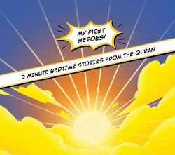 My First Heroes : 2 Minute Bedtime Stories from the Quran