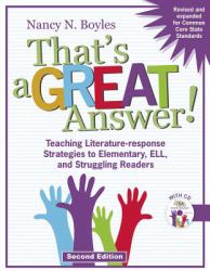 That's a GREAT Answer! : Teaching Literature-Response Strategies to Elementary, ELL, and Struggling Readers
