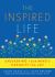 Inspired Life : Unleashing Your Mind's Capacity for Joy