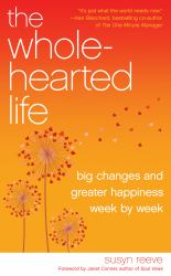 Wholehearted Life : Big Changes and Greater Happiness Wek by Week