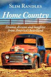Home Country : Drama, Dreams and Laughter from America's Heartland