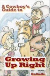 Cowboy's Guide to Growing Up Right