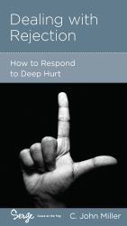 Dealing with Rejection : How to Respond to Deep Hurt