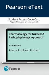 Pharmacology for Nurses : A Pathophysiologic Approach -- Pearson eText