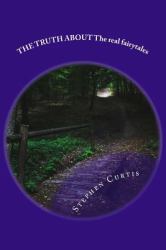 The Truth About : The Real Story about Fairy Tales