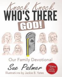 Knock Knock, Who's There? God! : A Family Daily Devotional - Premium Color Edition