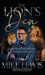 The Lion's Den : Capitalizing on Life Experiences to Building Character