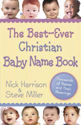 The Best-Ever Christian Baby Name Book : Thousands of Names and Their Meanings