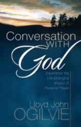 Conversation with God : Experience the Life-Changing Impact of Personal Prayer